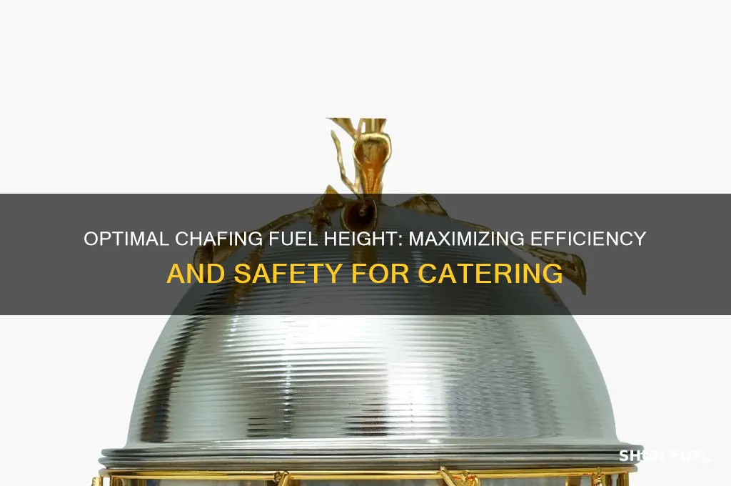 what is the optimum height to use with chafing fuel