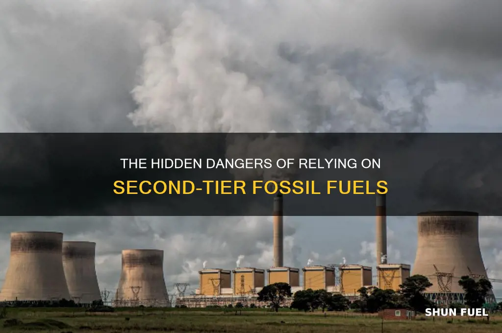 what is the problem with using second tier fossil fuels
