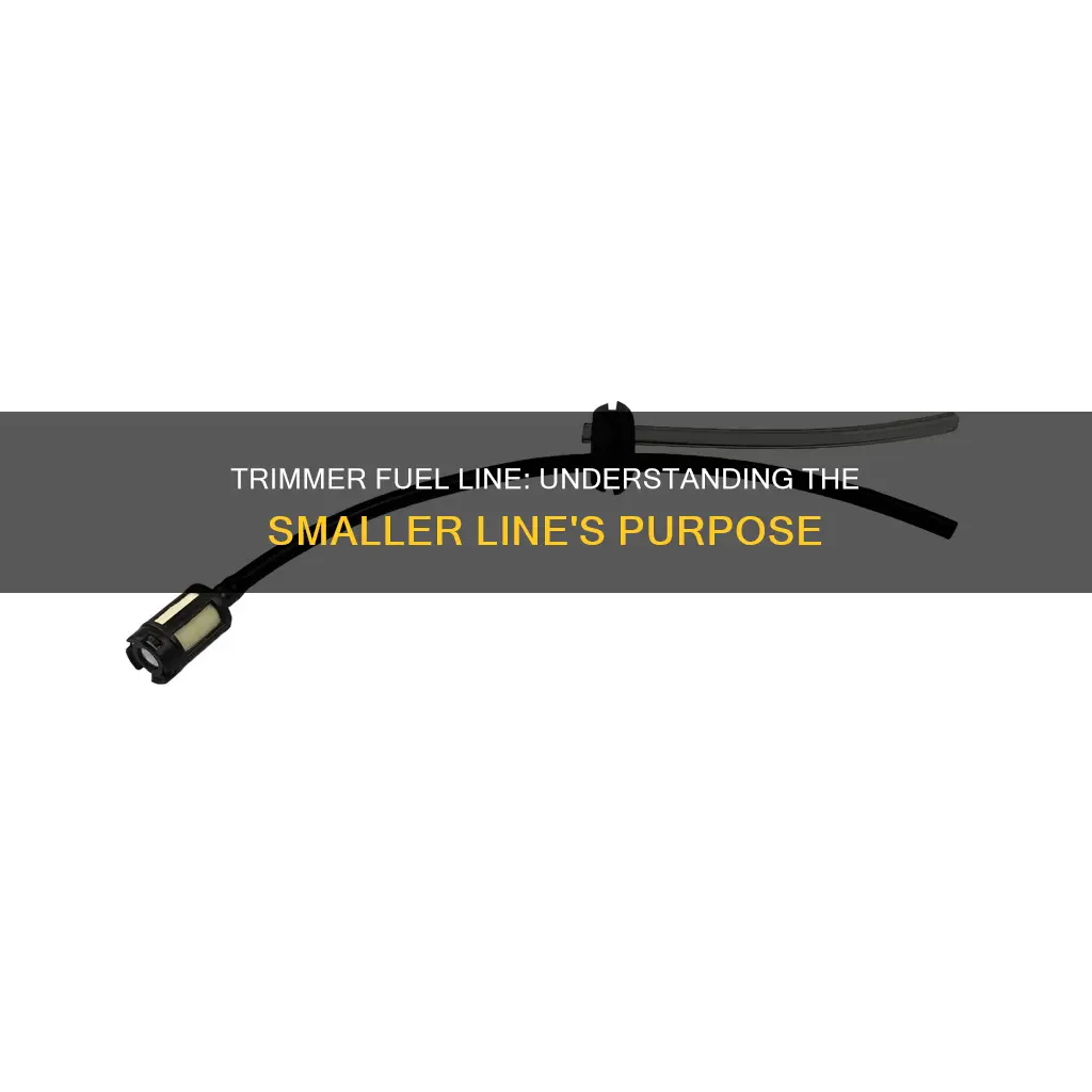 what is the smaller fuel line for on trimmer