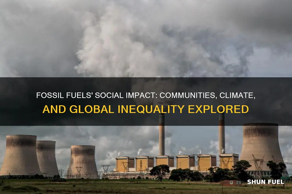 what is the social impact of fossil fuels