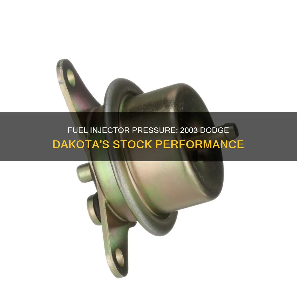 what is the stock fuel injector pressure 2003 dodge dakota