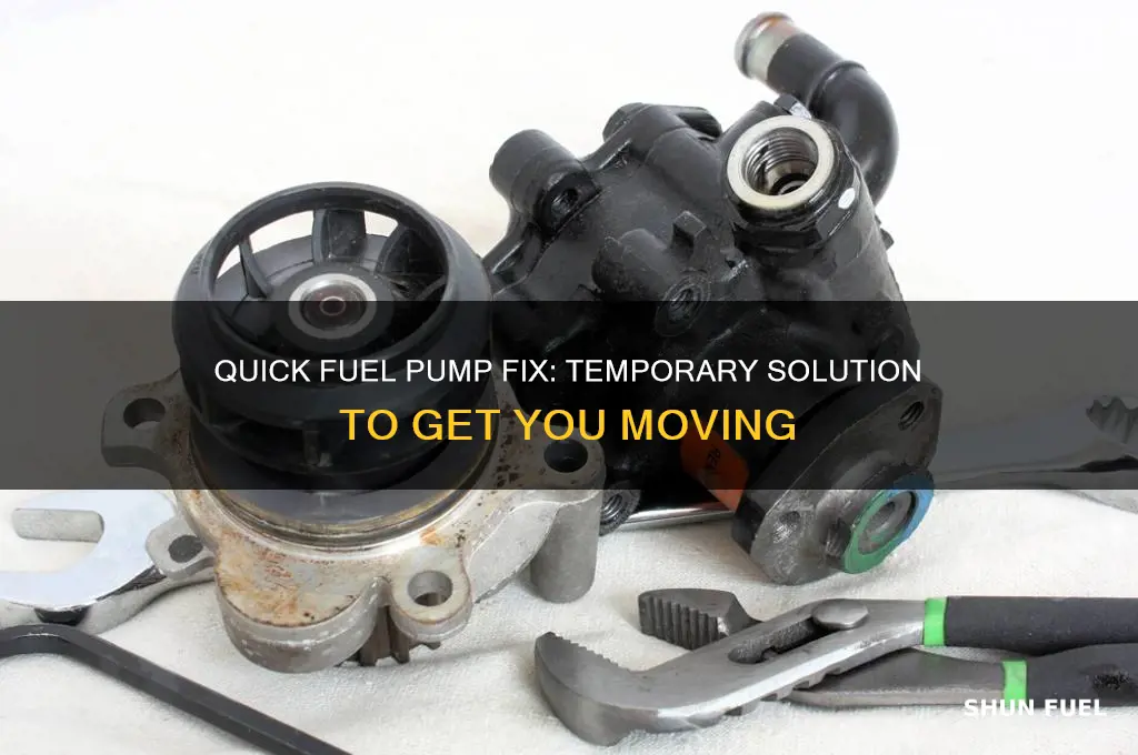 what is the temporary fix if my fuel pump