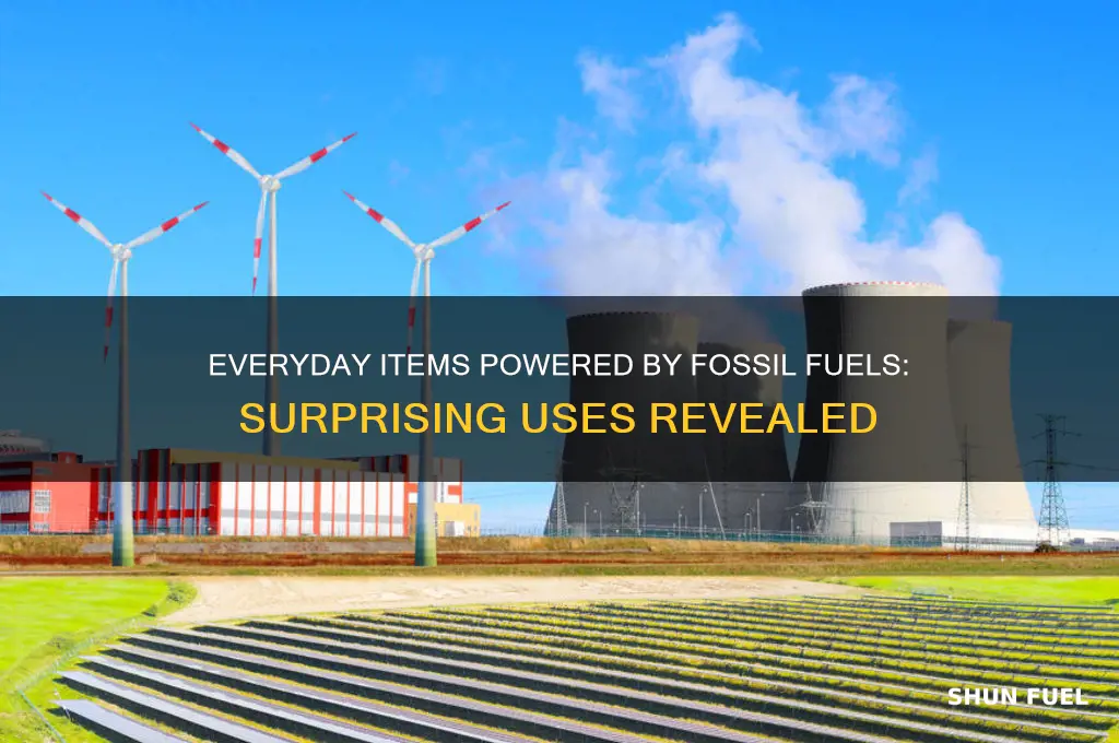 what items use fossil fuels