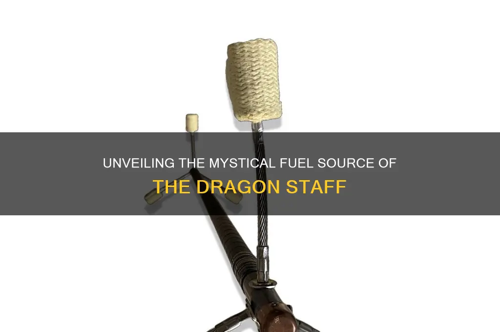 what kind of fuel does a dragon staff use