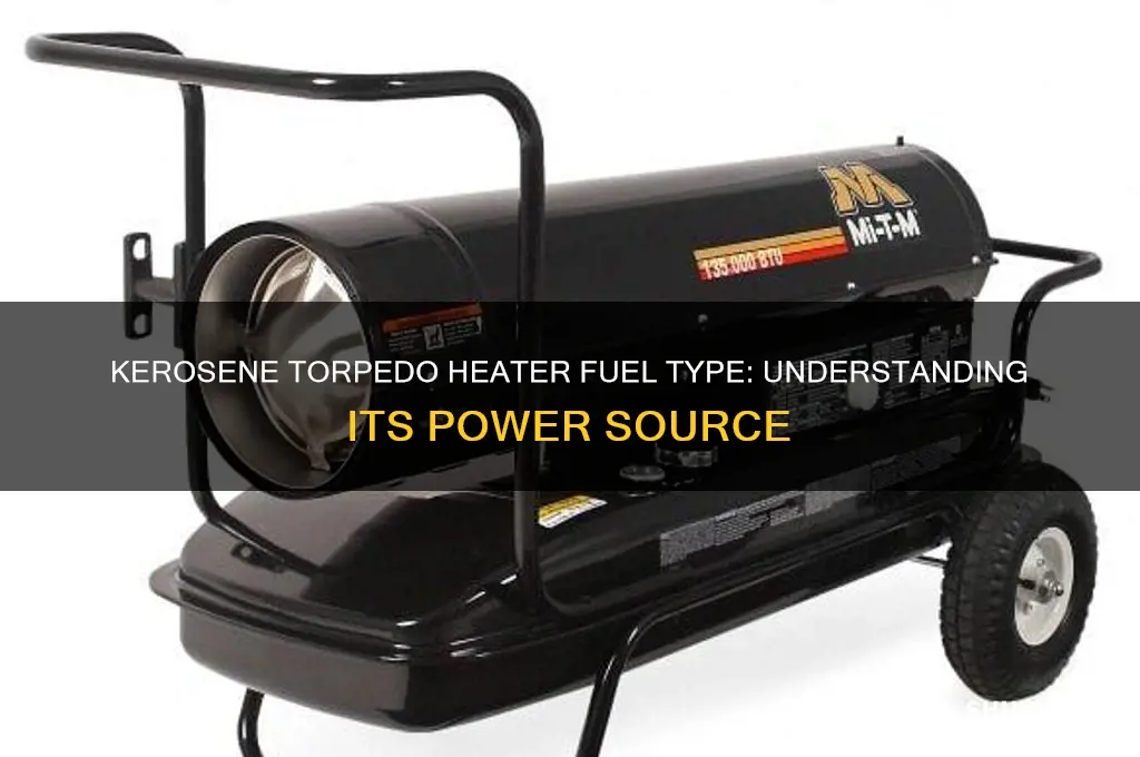 what kind of fuel does kerosene torpedo heater use
