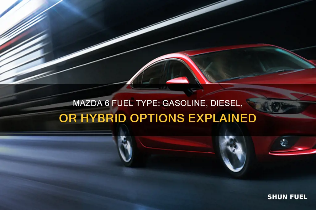 what kind of fuel does the mazda 6 use