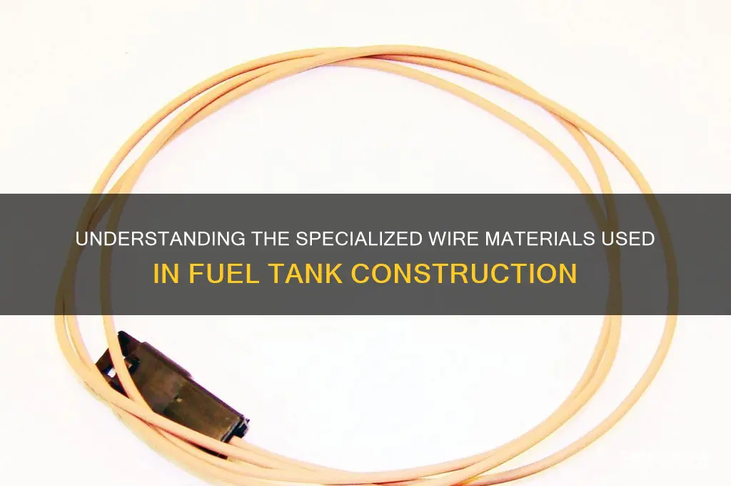 what kind of wire is used in fuel tanks