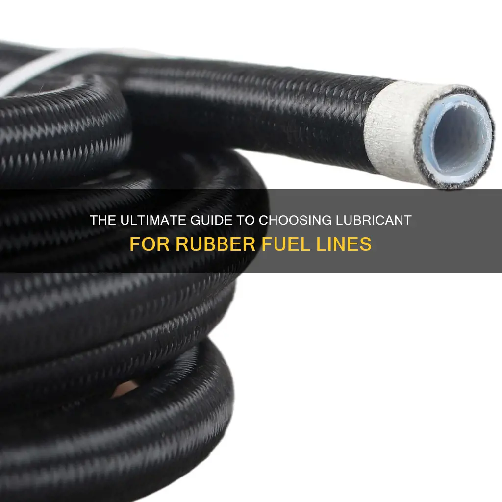 what lube to use when putting on rubber fuel line