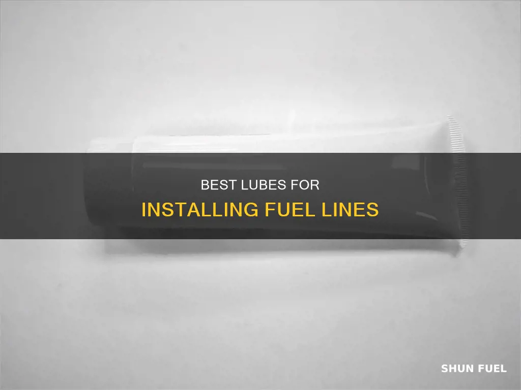 what lube to use when putting on rubber fuel line