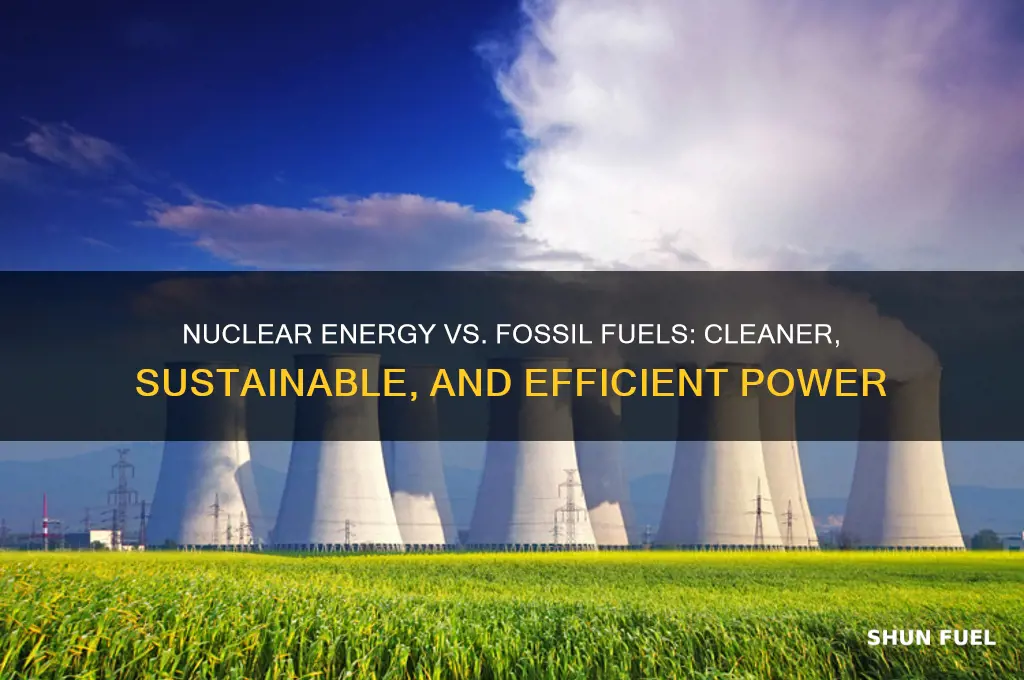 what makes nuclear energy better than fossil fuels