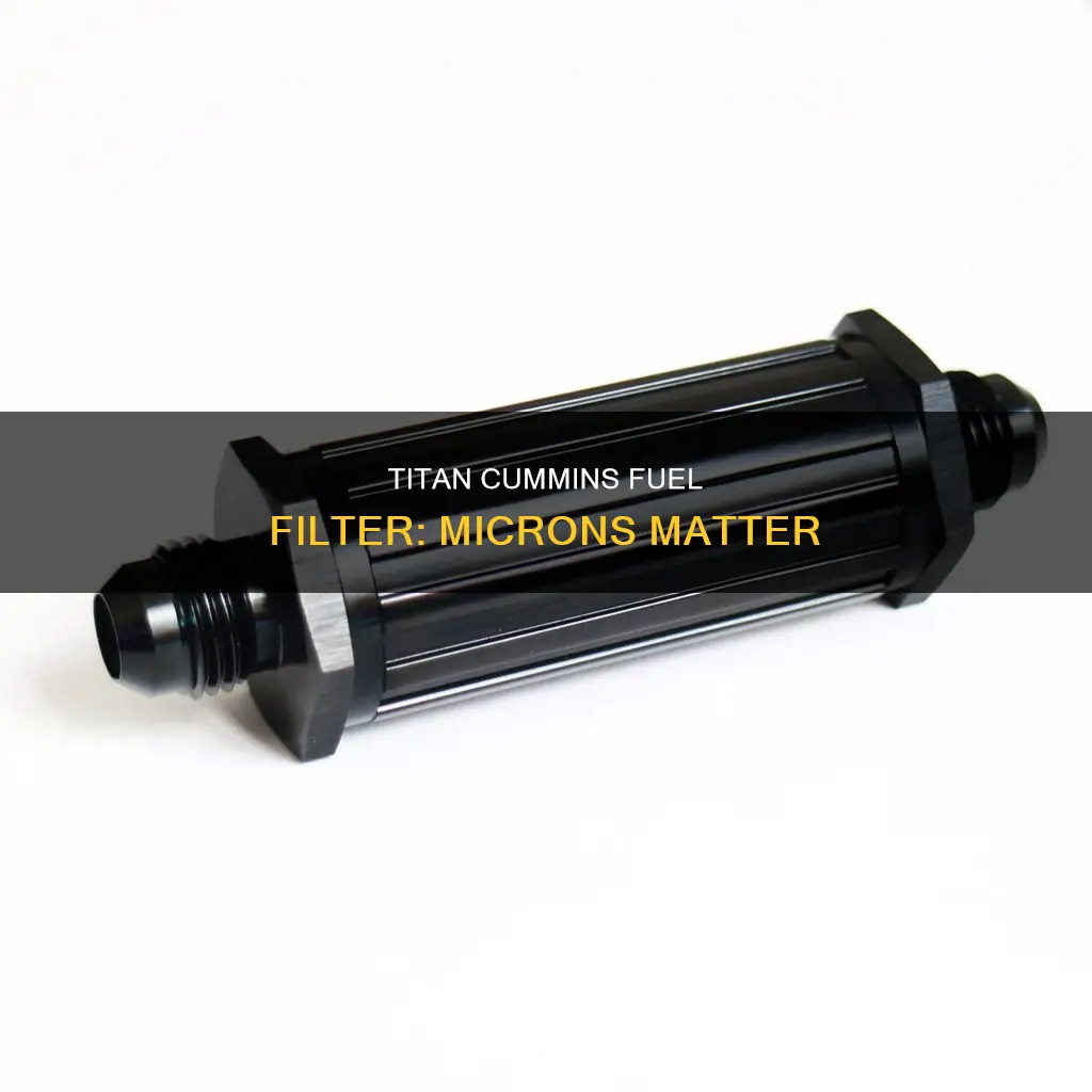 what microns are titan cummins fuel filter