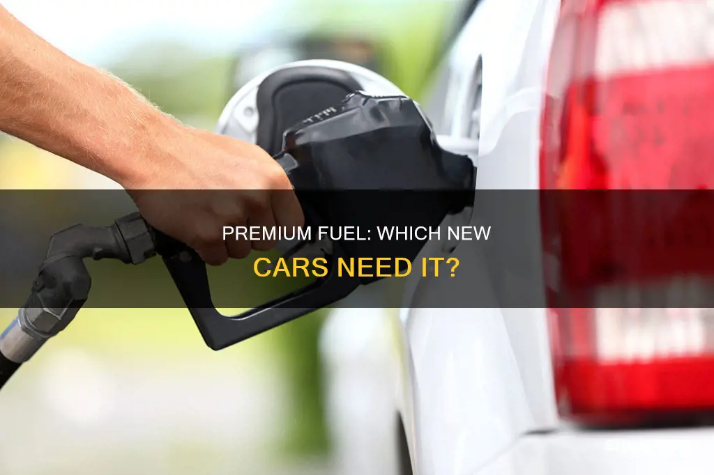 what new cars require premium fuel