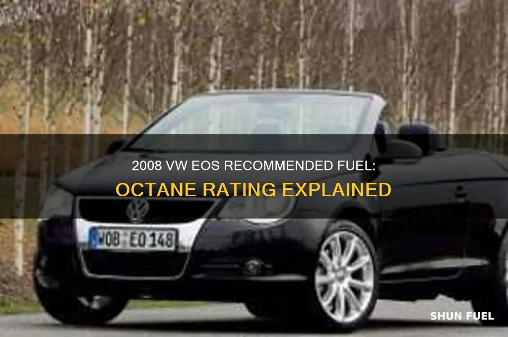 what octane fuel does 2008 vw eos use