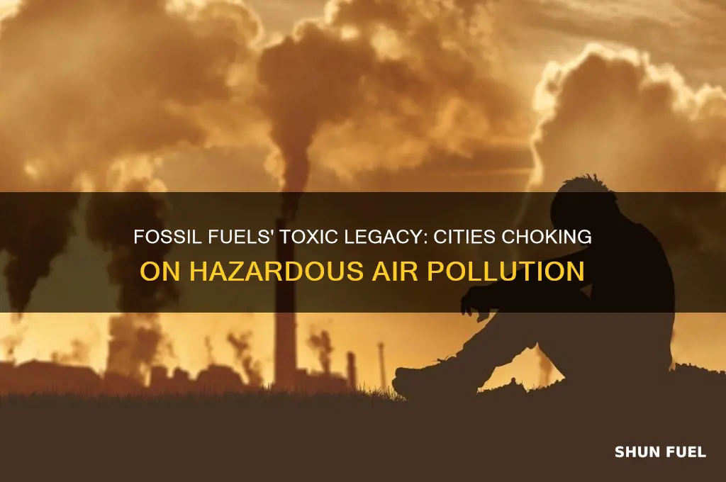what places have dangerous air caused by fossil fuels