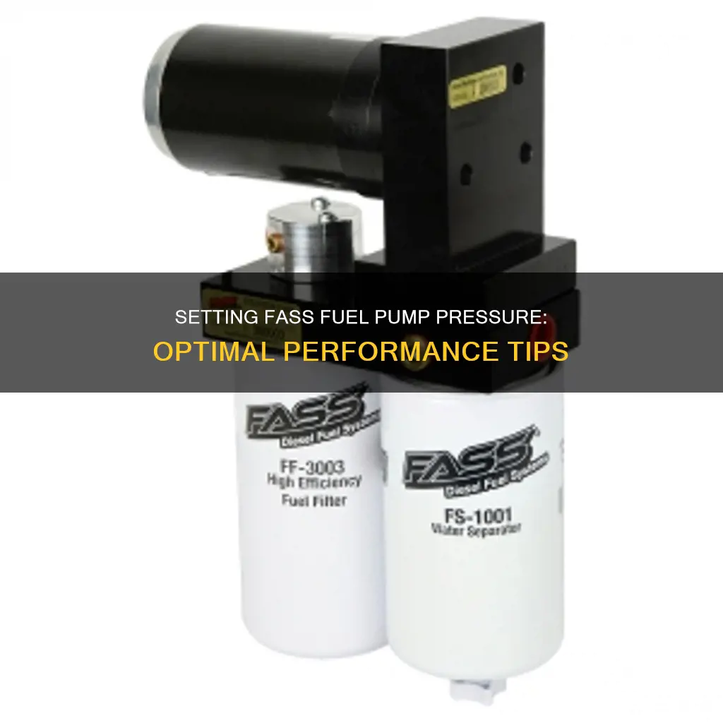 what pressure do you set a fass fuel pump at