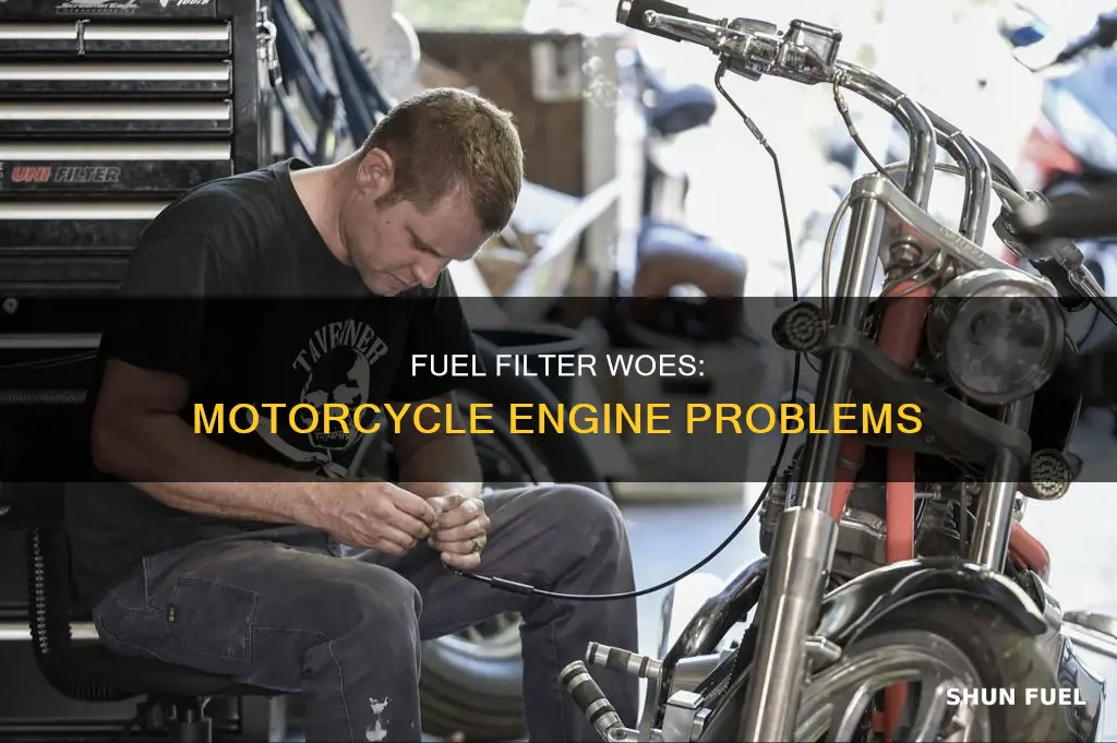 what problems does a bad fuel filter cause on motorcycle