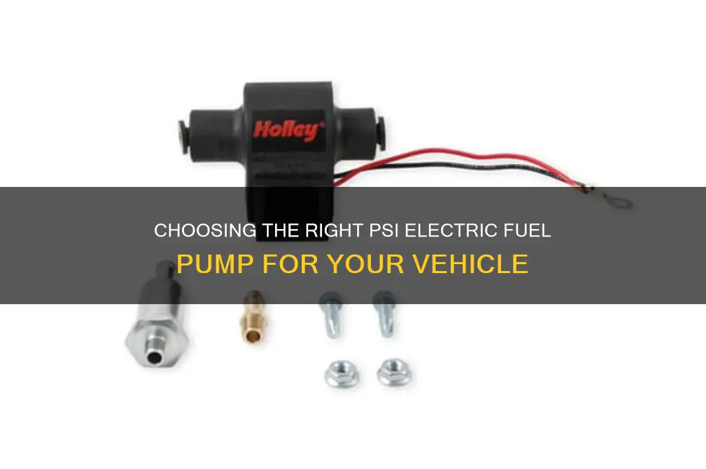 what psi electric fuel pump do i need