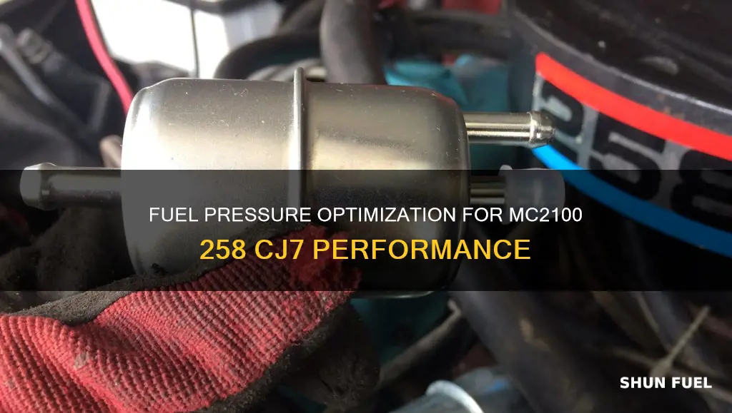 what psi fuel pressure for mc2100 258 cj7