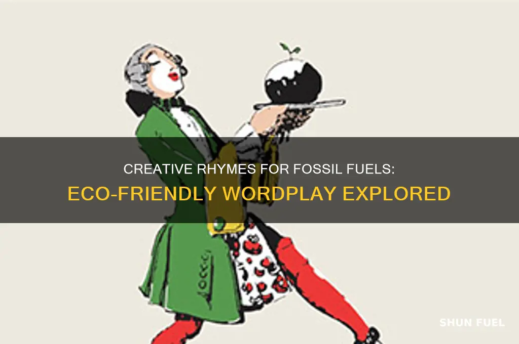 what rhymes with fossil fuels
