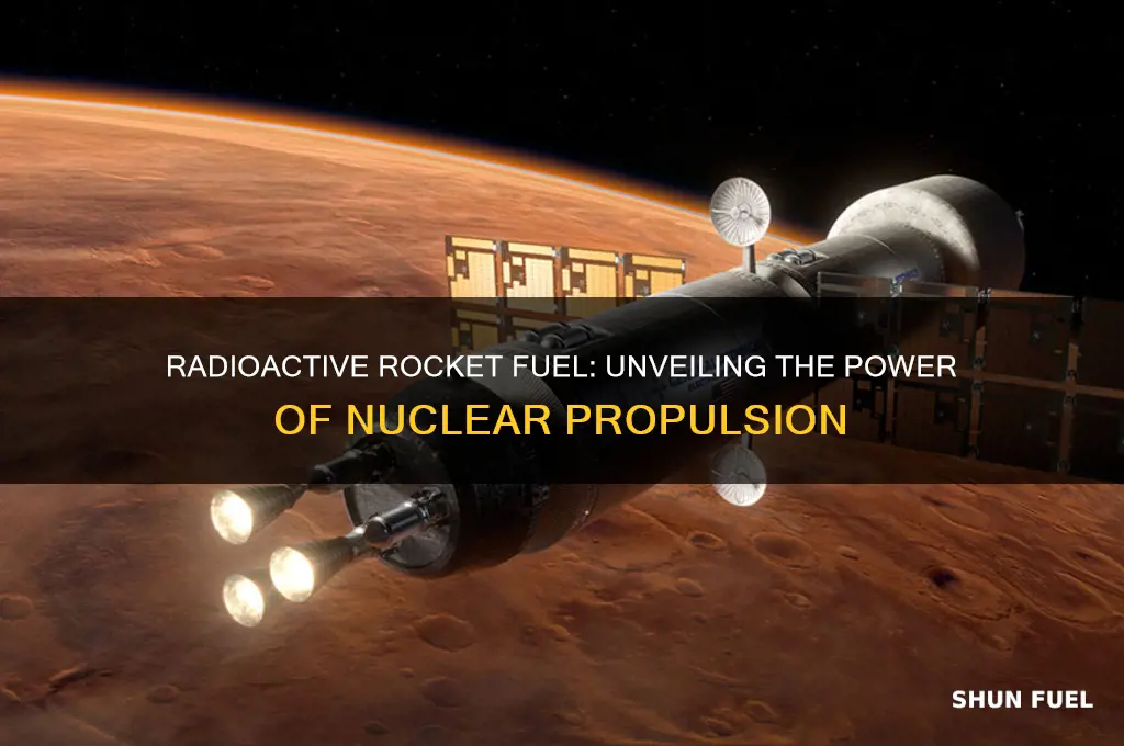 what rocket fuel uses a radioactive substance