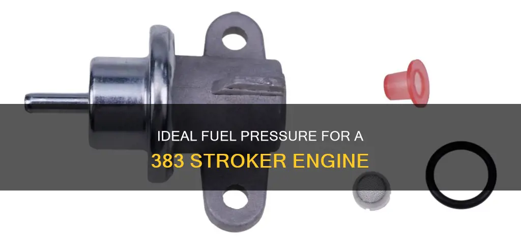 what should fuel pressure be on a 383 stroker