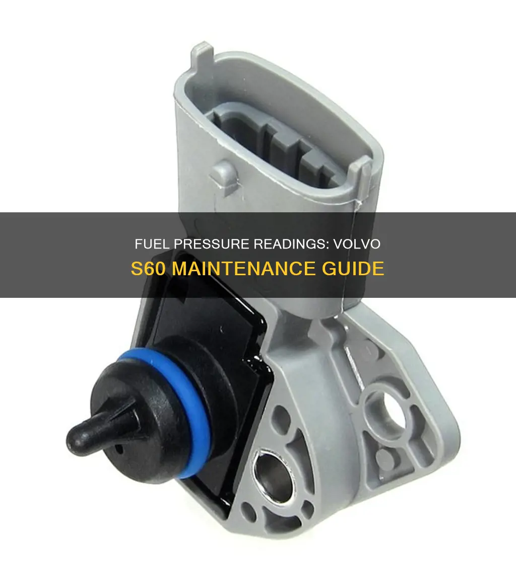 what should fuel pressure read on a volvo s60