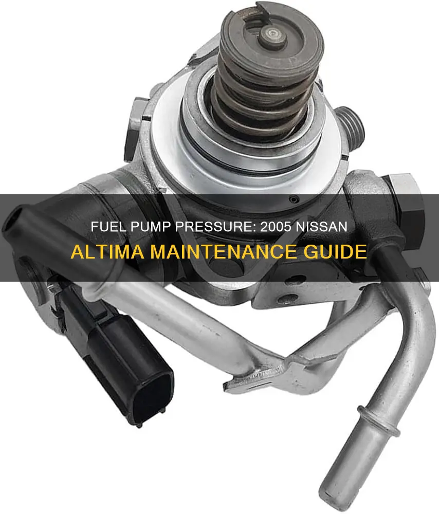 what should pressure be on fuel pump 2005 nissan altima