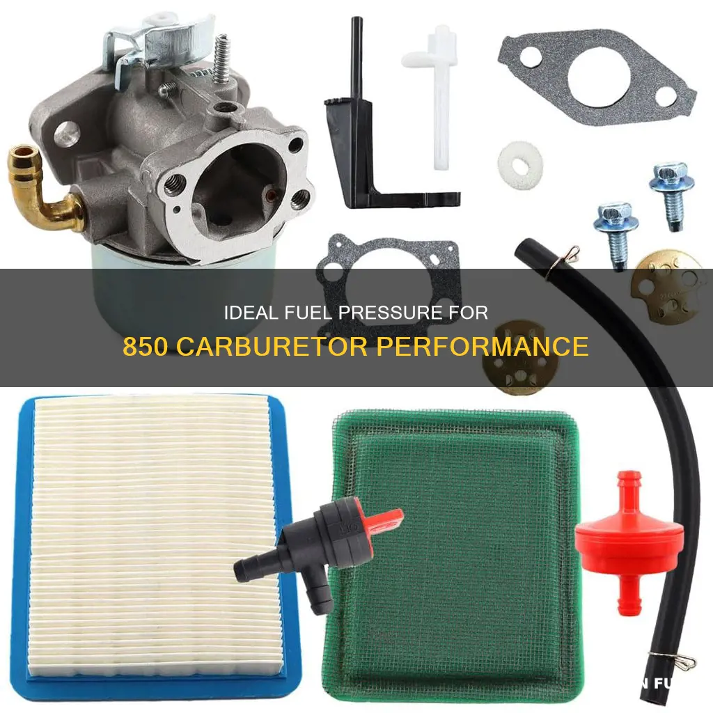 what should the fuel pressure be on 850 carburetor