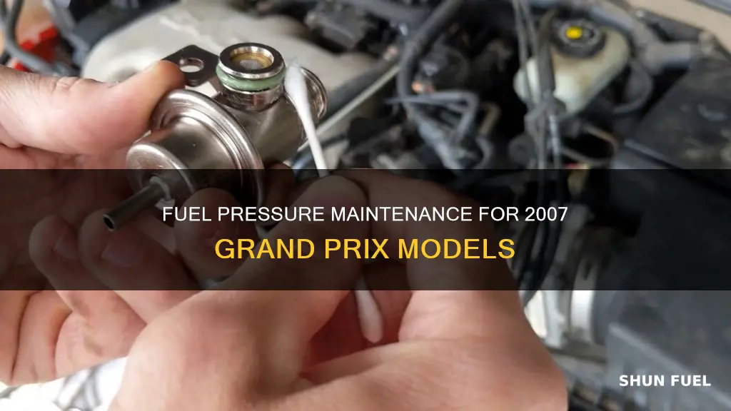 what should the fuel pressure on a 2007 grandprix