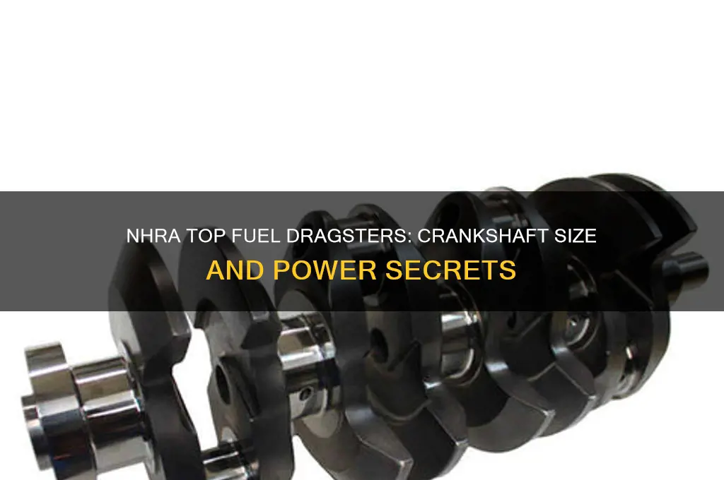 what size crankshaft do nhra top fuel dragsters use