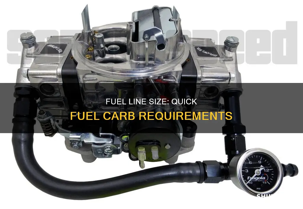 what size fuel line does a quick fuel carb need