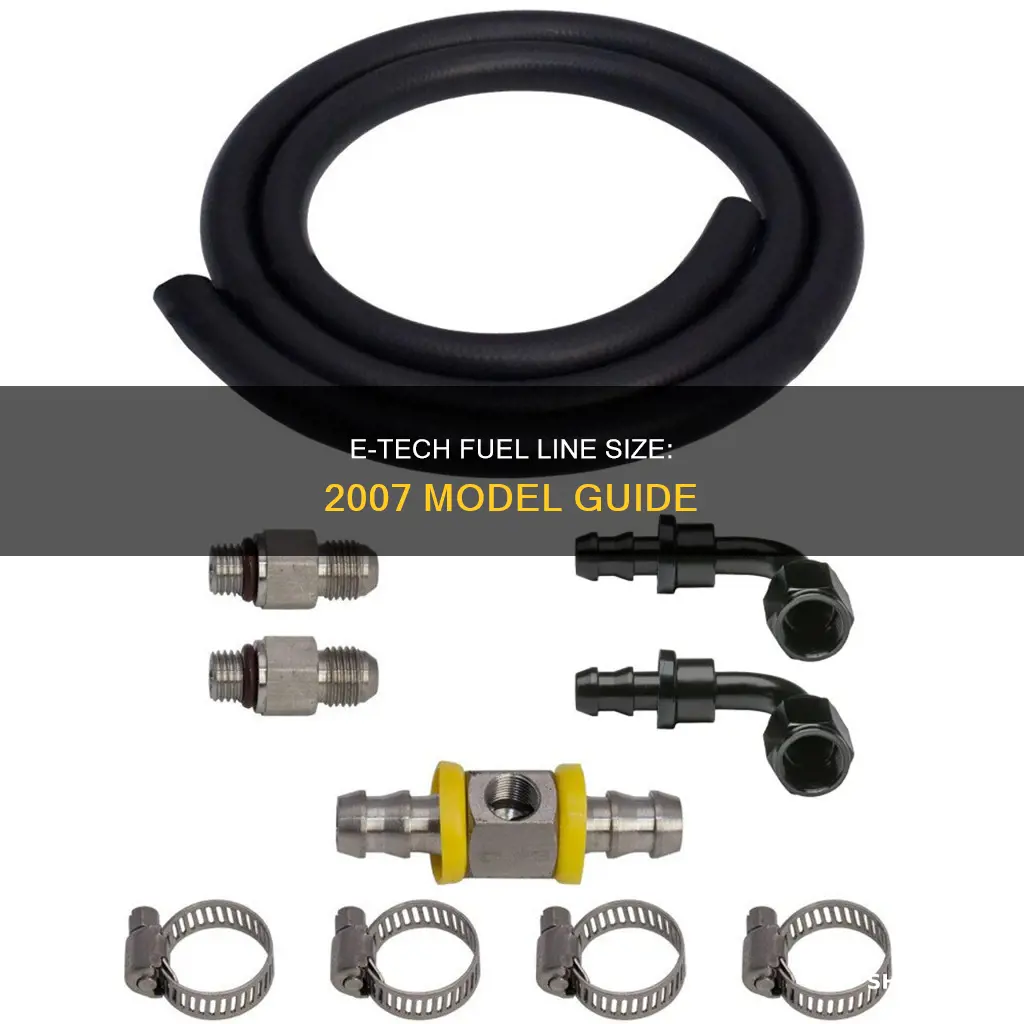 what size fuel line for 2007 e-tech