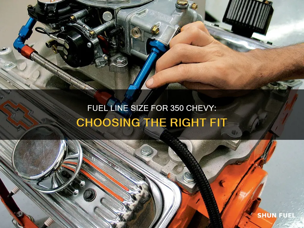 what size fuel line for 350 chevy