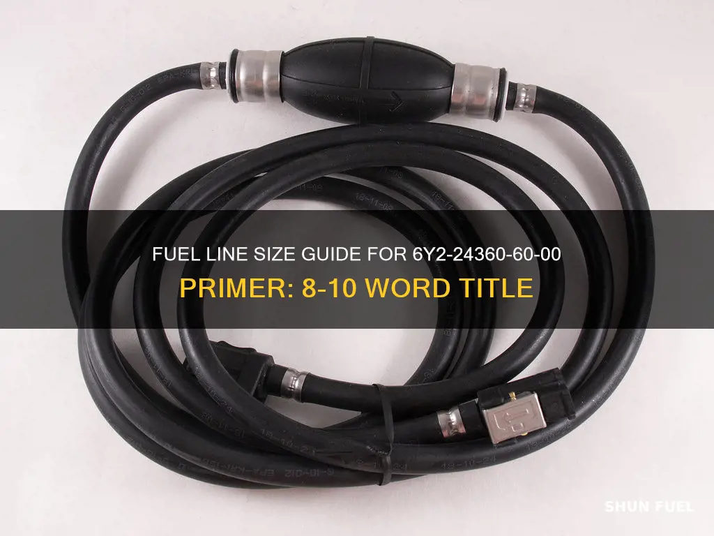 what size fuel line for 6y2-24360-60-00 primer