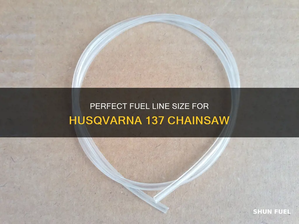 what size fuel line for a husqvarna 137 chainsaw