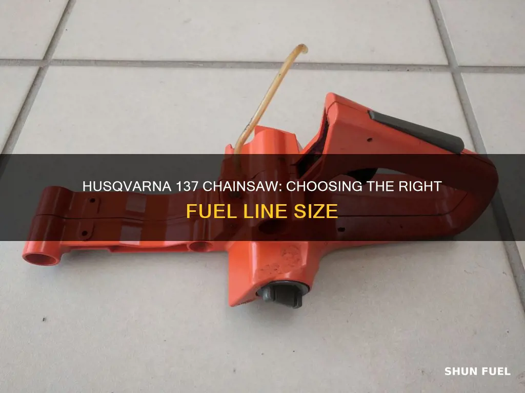 what size fuel line for a husqvarna 137 chainsaw