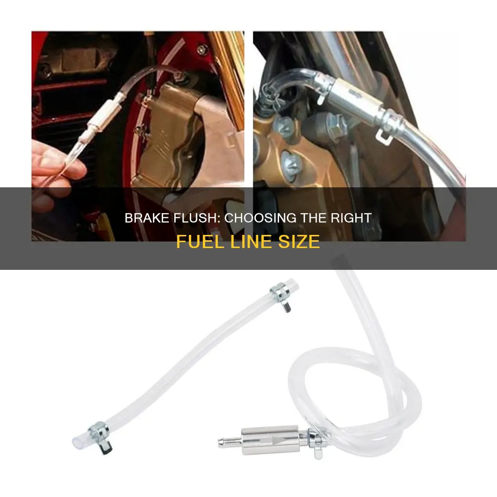 what size fuel line for brake flush