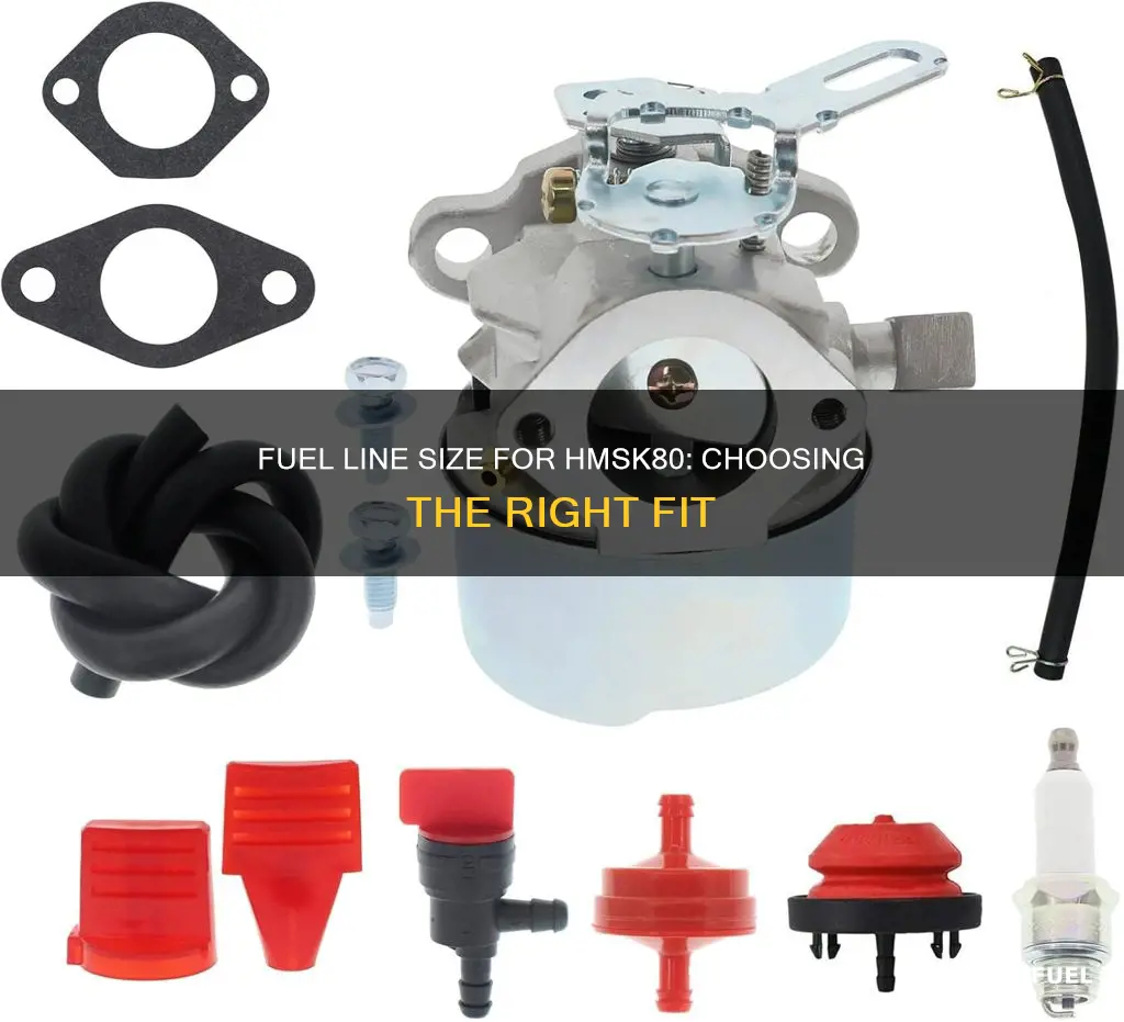 what size fuel line for hmsk80