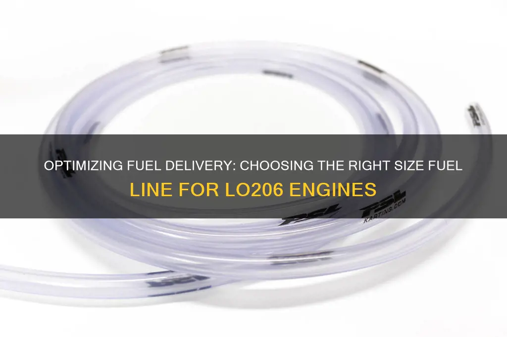 what size fuel line for lo206 engines