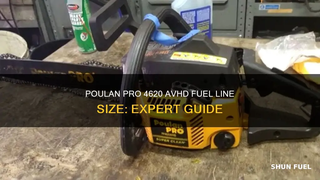 what size fuel line for poulan pro 4620 avhd