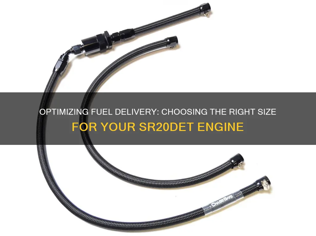 what size fuel line for sr20det