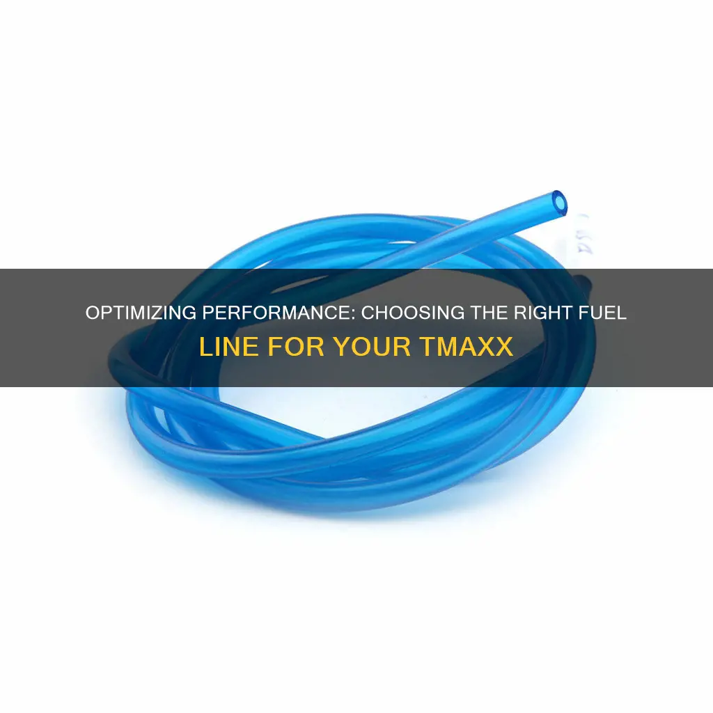 what size fuel line for tmaxx