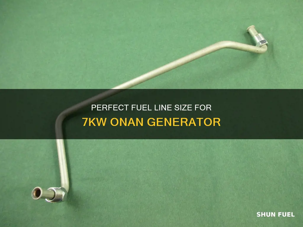 what size fuel line is needed for 7kw onan generator