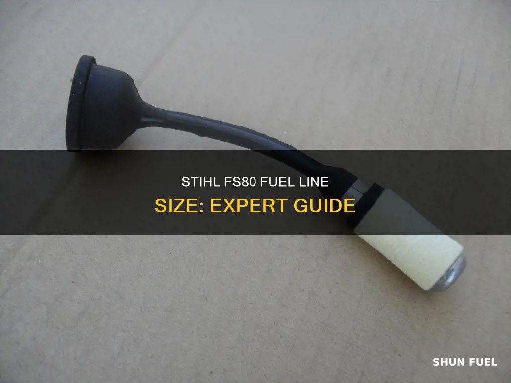 what size fuel line should be on a stihl fs80