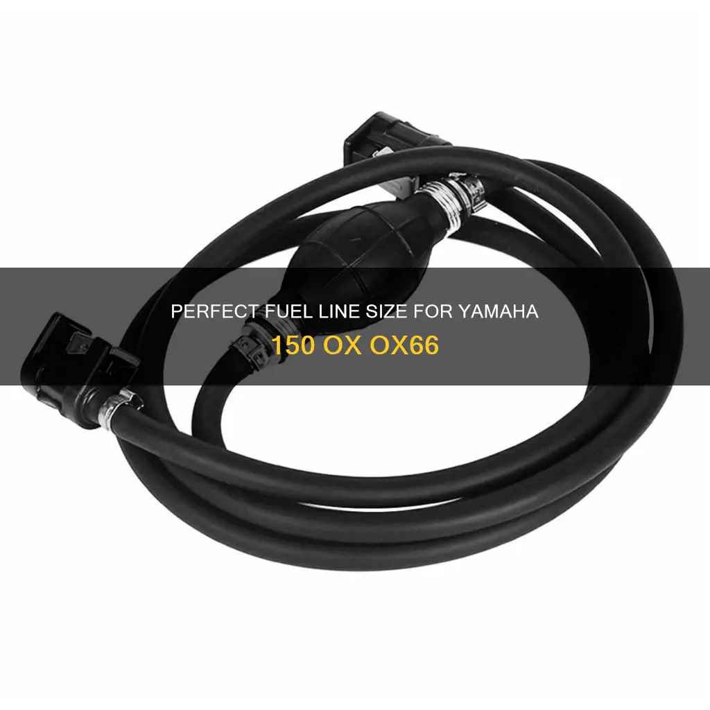 what size fuel line should yamaha 150 ox ox66 use