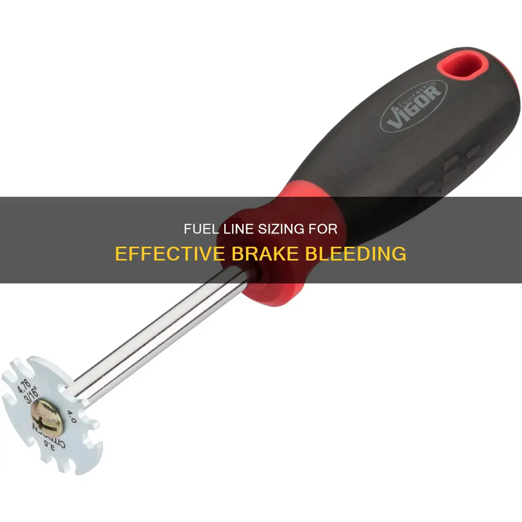 what size fuel line to bleed brakes