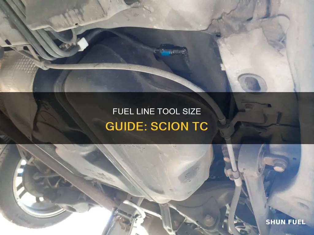 what size fuel line tool for scion tc