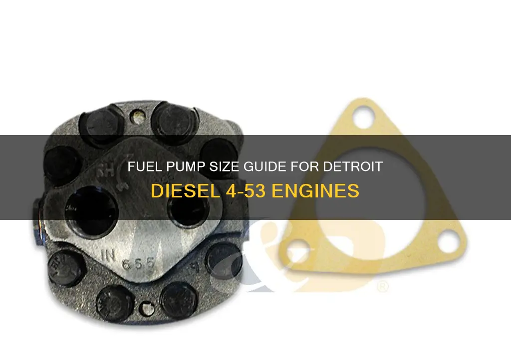 what size fuel pump is on a 4-53