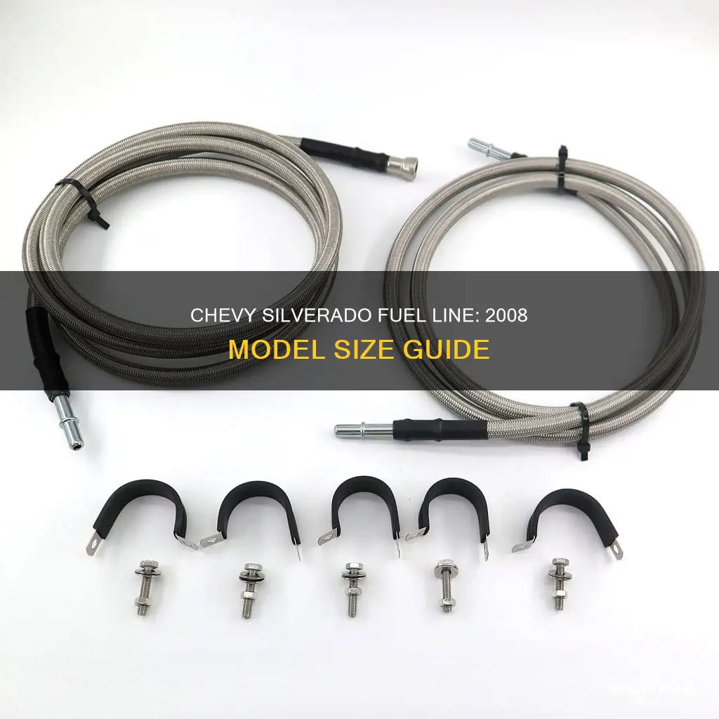 what size is the fuel line for 2008 chevy silver