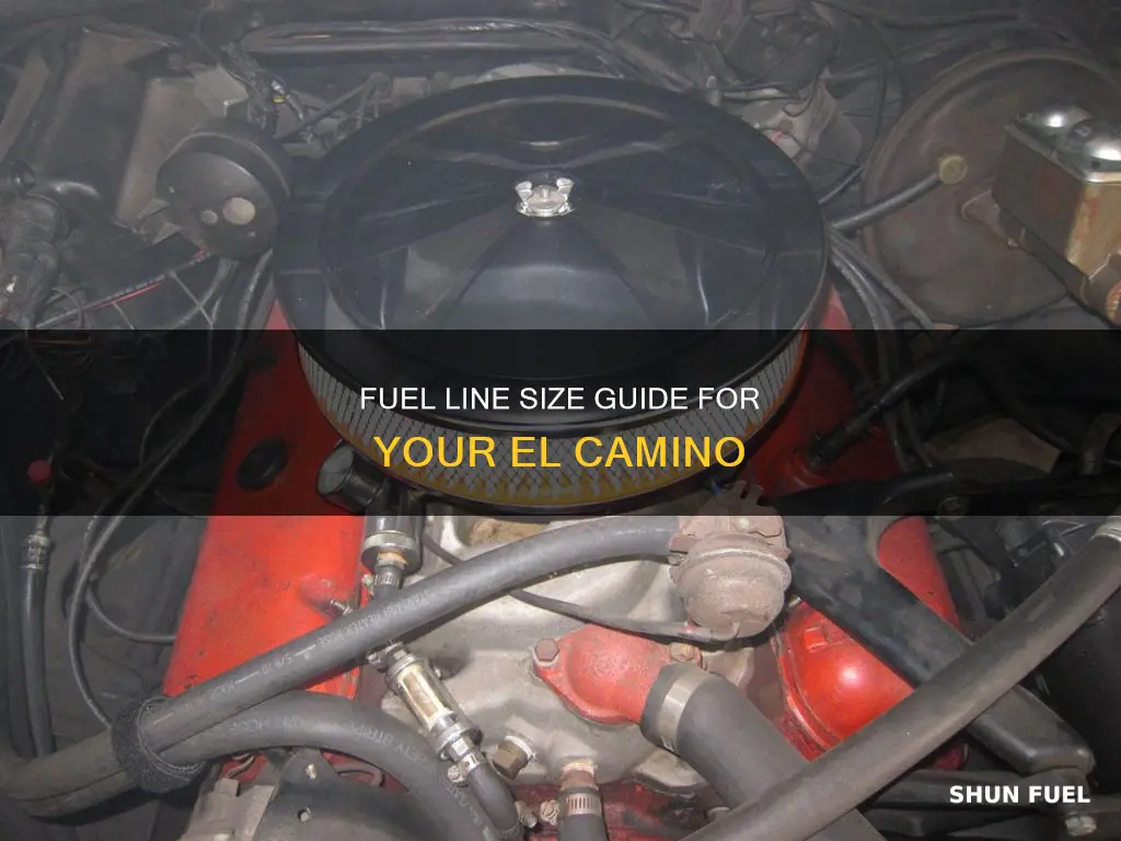 what size is the fuel line on an el camino